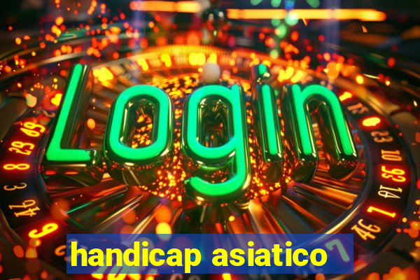 handicap asiatico - 1